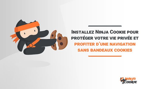 NINJA COOKIE - Enfin une extension contre le tracking !